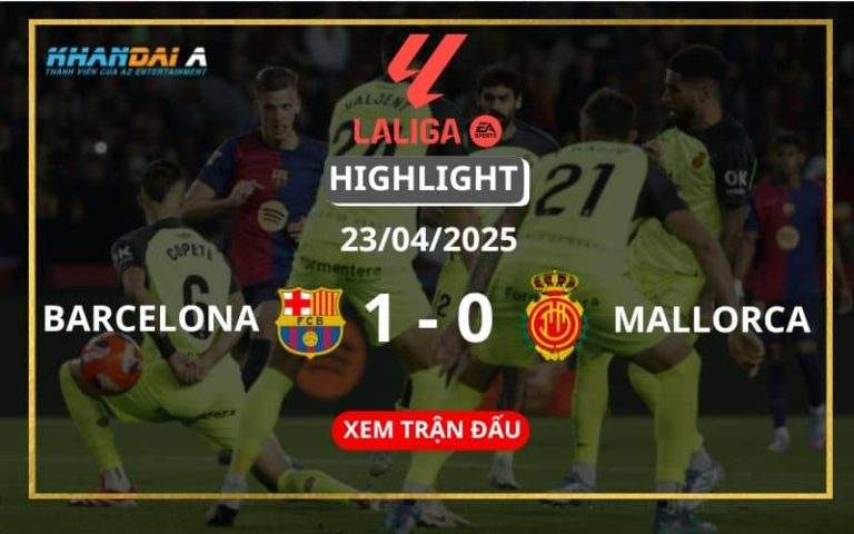 Highlight Bóng Đá Barcelona Vs Mallorca 23/04/2025