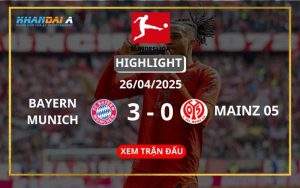 Highlight Bóng Đá Bayern Munich Vs Mainz 05 26/04/2025