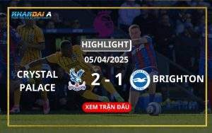 Highlight Bóng Đá Crystal Palace Vs Brighton & Hove 05/04/2025