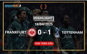 Highlight Bóng Đá Eintracht Frankfurt Vs Tottenham 18/04/2025