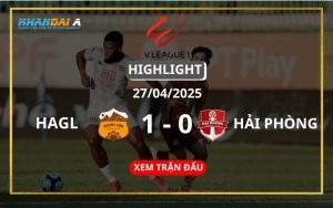 Highlight Bóng Đá HAGL Vs Hải Phòng 27/04/2025