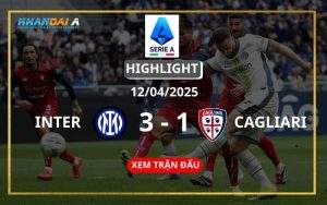 Highlight Bóng Đá Inter Vs Cagliari 12/04/2025