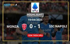 Highlight Bóng Đá Monza Vs SSC Napoli 19/04/2025