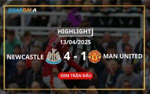 Highlight Bóng Đá Newcastle Vs Manchester United 13/04/2025