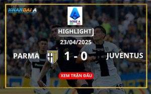Highlight Bóng Đá Parma Vs Juventus 23/04/2025