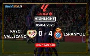 Highlight Bóng Đá Rayo Vallecano Vs Espanyol 05/04/2025