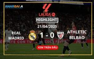 Highlight Bóng Đá Real Madrid Vs Athletic Bilbao 21/04/2025