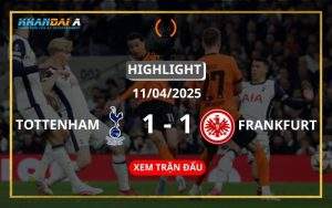 Highlight Bóng Đá Tottenham Vs Eintracht Frankfurt 11/04/2025