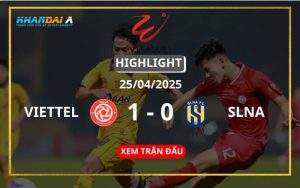 Highlight Bóng Đá Viettel Vs SLNA 25/04/2025