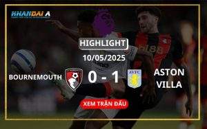 Highlight Bóng Đá AFC Bournemouth Vs Aston Villa 10/05/2025