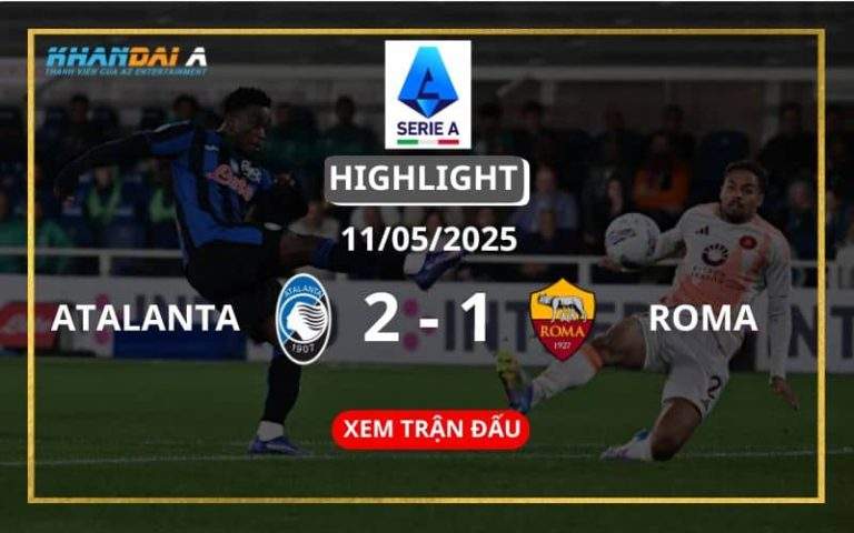 Highlight Bóng Đá Atalanta Vs AS Roma 13/05/2025