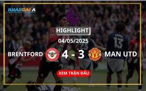 Highlight Bóng Đá Brentford Vs Manchester United 04/05/2025