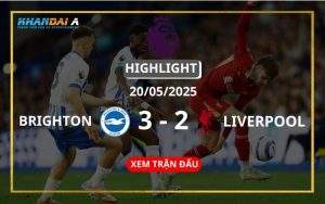 Highlight Bóng Đá Brighton & Hove Vs Liverpool 20/05/2025