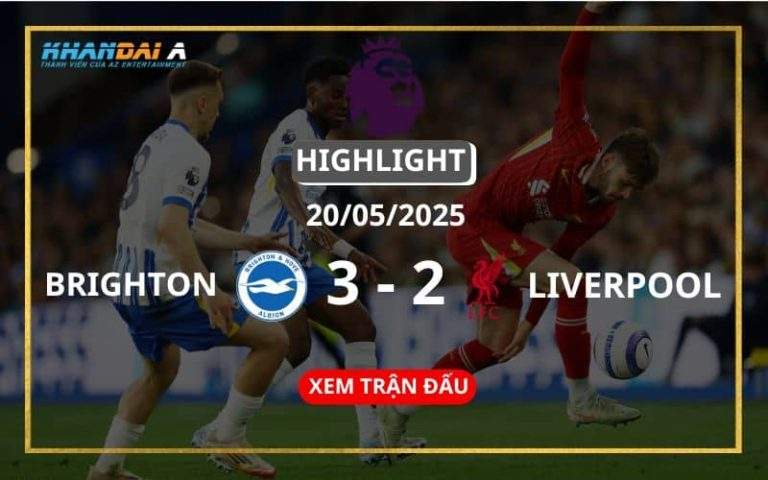 Highlight Bóng Đá Brighton & Hove Vs Liverpool 20/05/2025