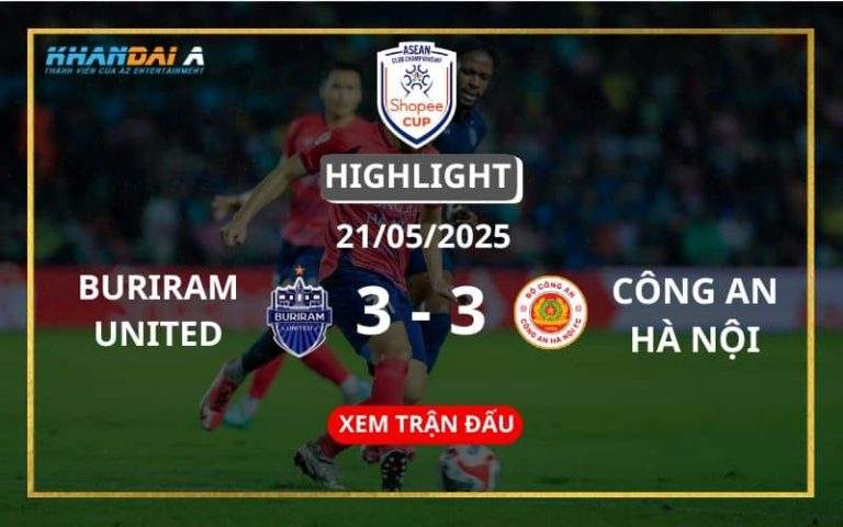 Highlight Bóng Đá Buriram United Vs Công An Hà Nội 21/05/2025