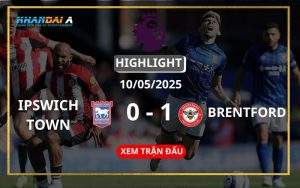 Highlight Bóng Đá Ipswich Town Vs Brentford 10/05/2025
