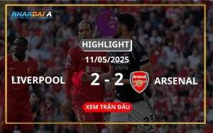 Highlight Bóng Đá Liverpool Vs Arsenal 11/05/2025