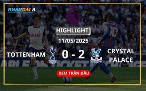 Highlight Bóng Đá Tottenham Hotspur Vs Crystal Palace 11/05/2025