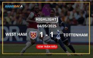Highlight Bóng Đá West Ham Vs Tottenham Hotspur 04/05/2025