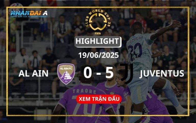 Highlight Bóng Đá Al Ain Vs Juventus 19/06/2025