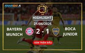 Highlight Bóng Đá Bayern Munich Vs Boca Juniors 21/06/2025