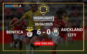 Highlight Bóng Đá Benfica Vs Auckland City 20/06/2025