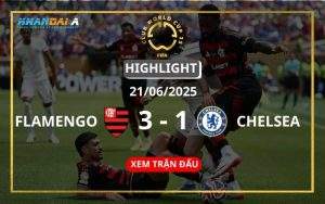 Highlight Bóng Đá Flamengo Vs Chelsea 21/06/2025