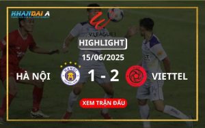Highlight Bóng Đá Hà Nội Vs Viettel 15/06/2025