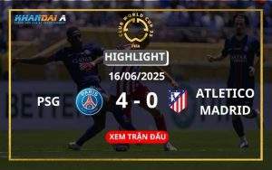 Highlight Bóng Đá Paris Saint-Germain vs Atletico Madrid 16/06/2025