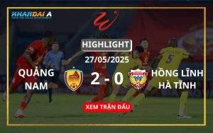 Highlight Bóng Đá QNK Quảng Nam Vs Hồng Lĩnh Hà Tĩnh 27/05/2025