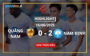 Highlight Bóng Đá QNK Quảng Nam Vs Nam Định 15/06/2025