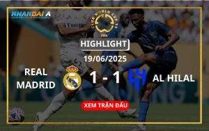 Highlight Bóng Đá Real Madrid Vs Al Hilal 19/06/2025