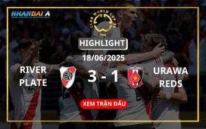 Highlight Bóng Đá River Plate Vs Urawa Reds 18/06/2025