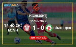 Highlight Bóng Đá TP Hồ Chí Minh Vs Bình Định 15/06/2025